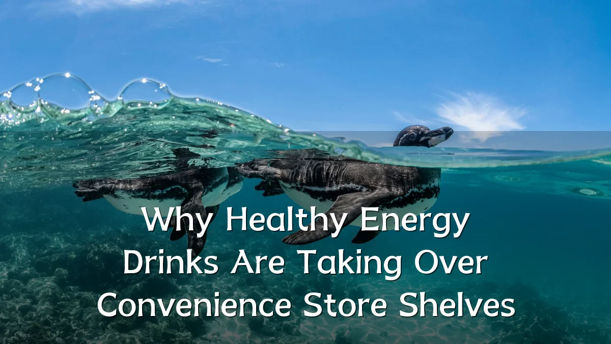 Why Healthy Energy Drinks Are Taking Over Convenience Store Shelves