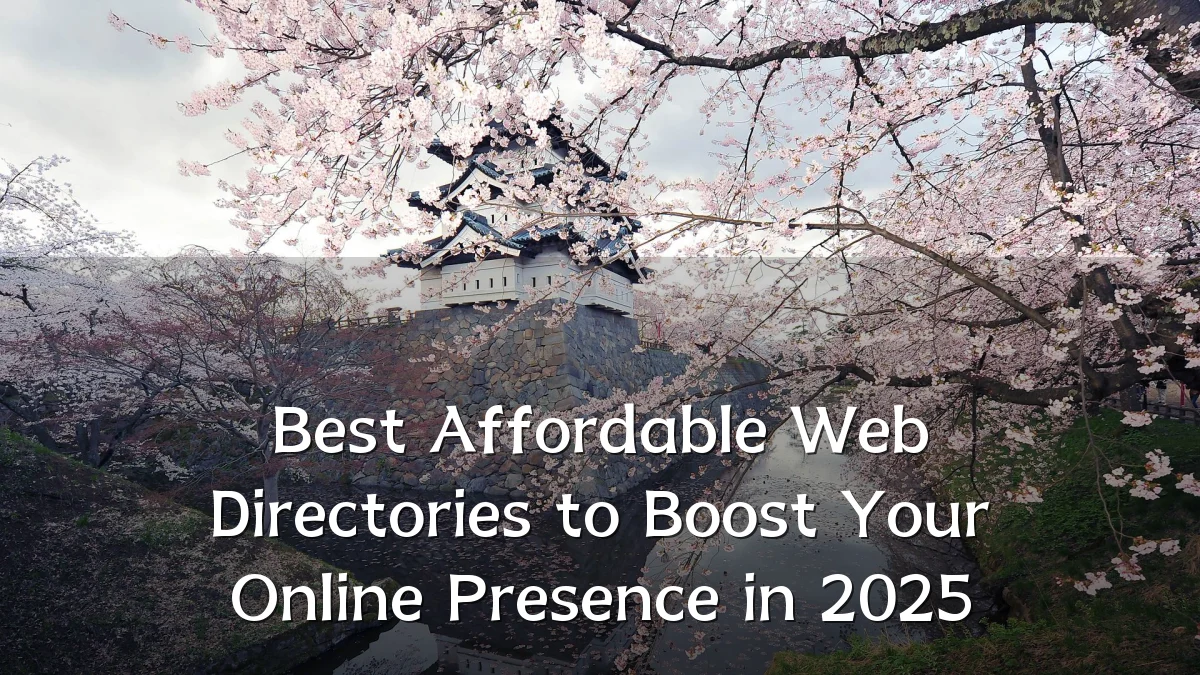 Best Affordable Web Directories to Boost Your Online Presence in 2025