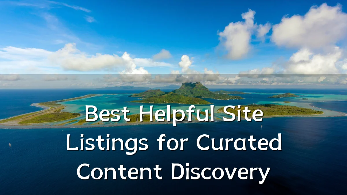 Best Helpful Site Listings for Curated Content Discovery
