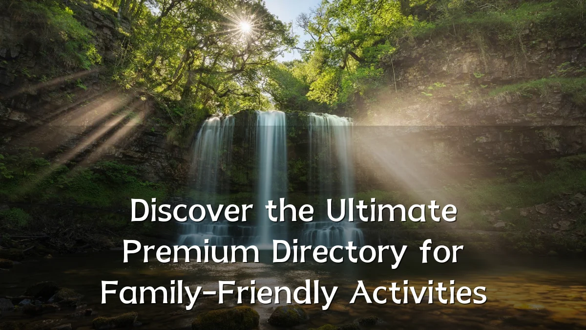 Discover the Ultimate Premium Directory for Family-Friendly Activities