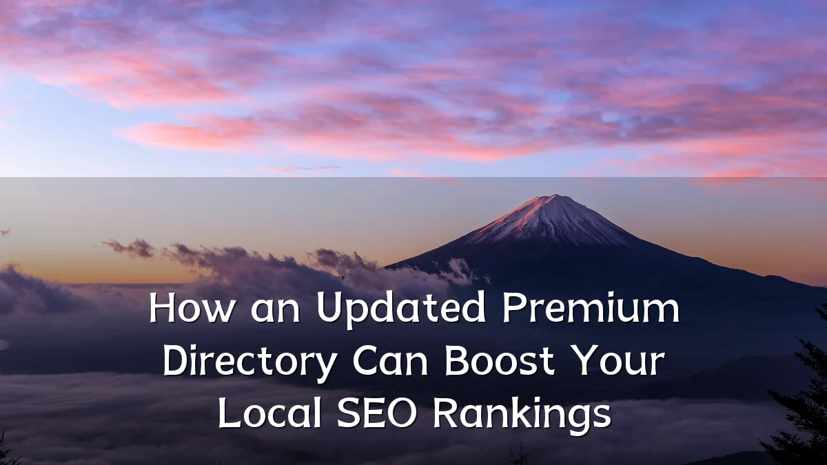 How an Updated Premium Directory Can Boost Your Local SEO Rankings