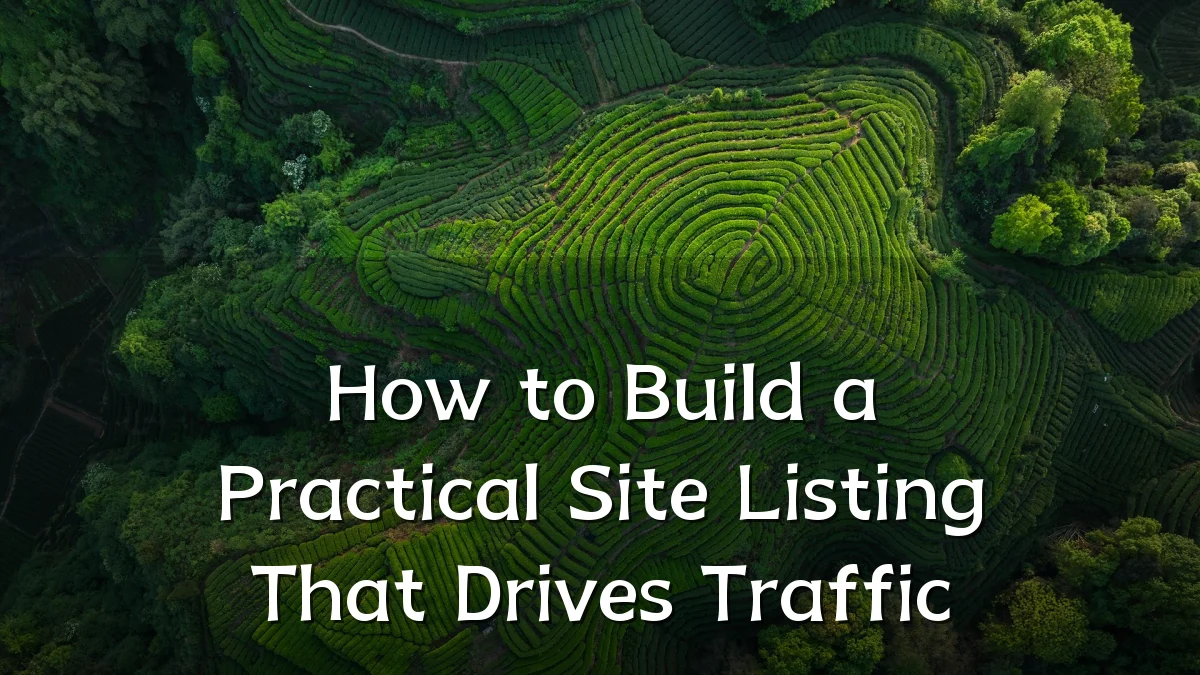 How to Build a Practical Site Listing That Drives Traffic