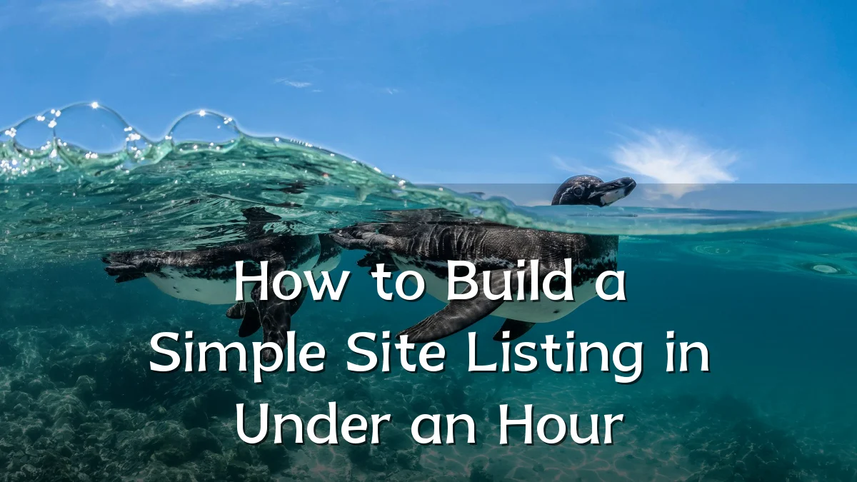 How to Build a Simple Site Listing in Under an Hour