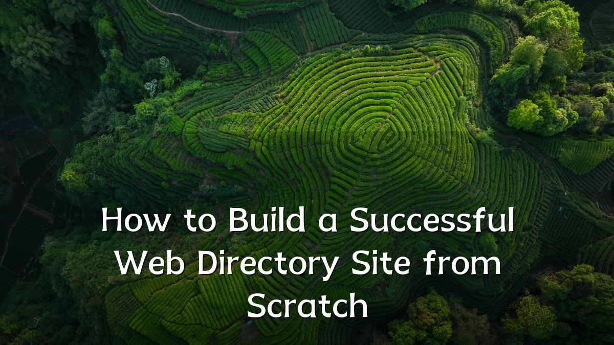 How to Build a Successful Web Directory Site from Scratch