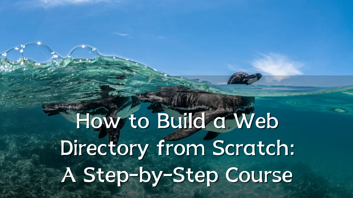 How to Build a Web Directory from Scratch: A Step-by-Step Course