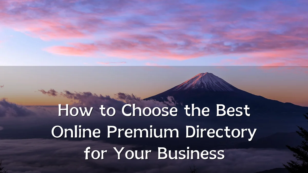 How to Choose the Best Online Premium Directory for Your Business