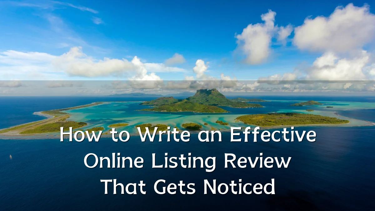 How to Write an Effective Online Listing Review That Gets Noticed