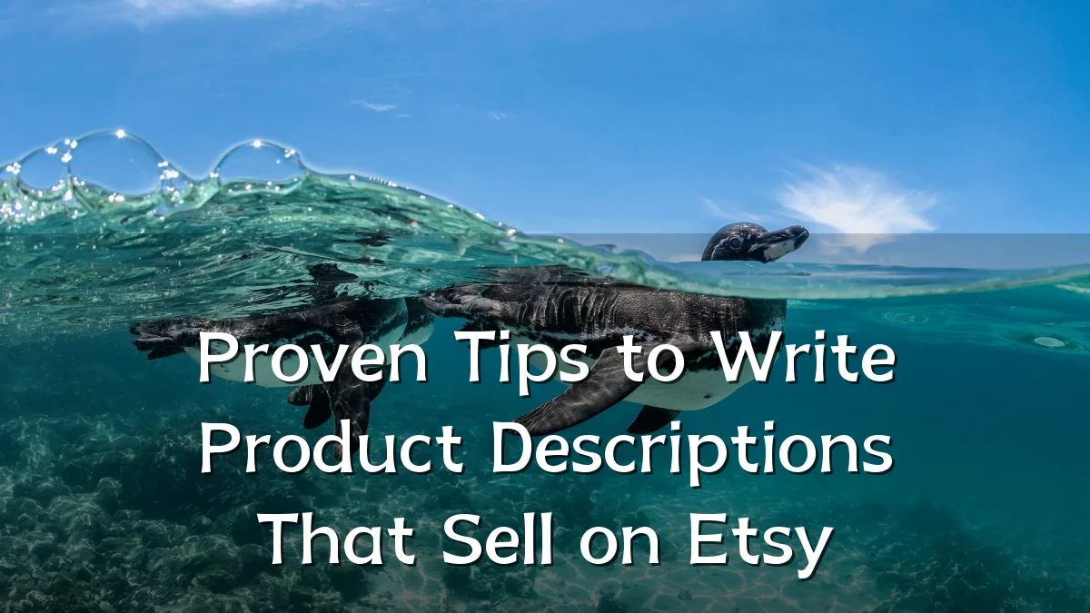 Proven Tips to Write Product Descriptions That Sell on Etsy