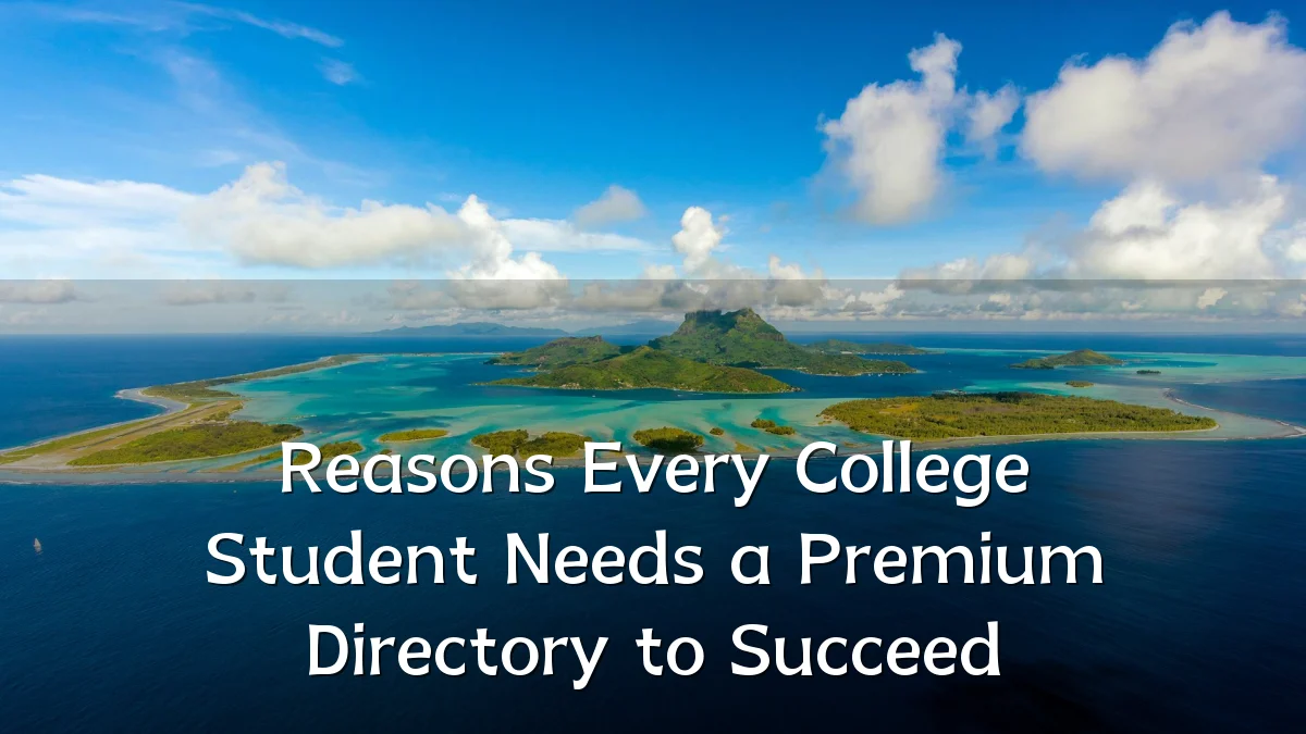 Reasons Every College Student Needs a Premium Directory to Succeed
