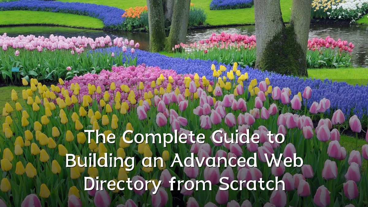 The Complete Guide to Building an Advanced Web Directory from Scratch