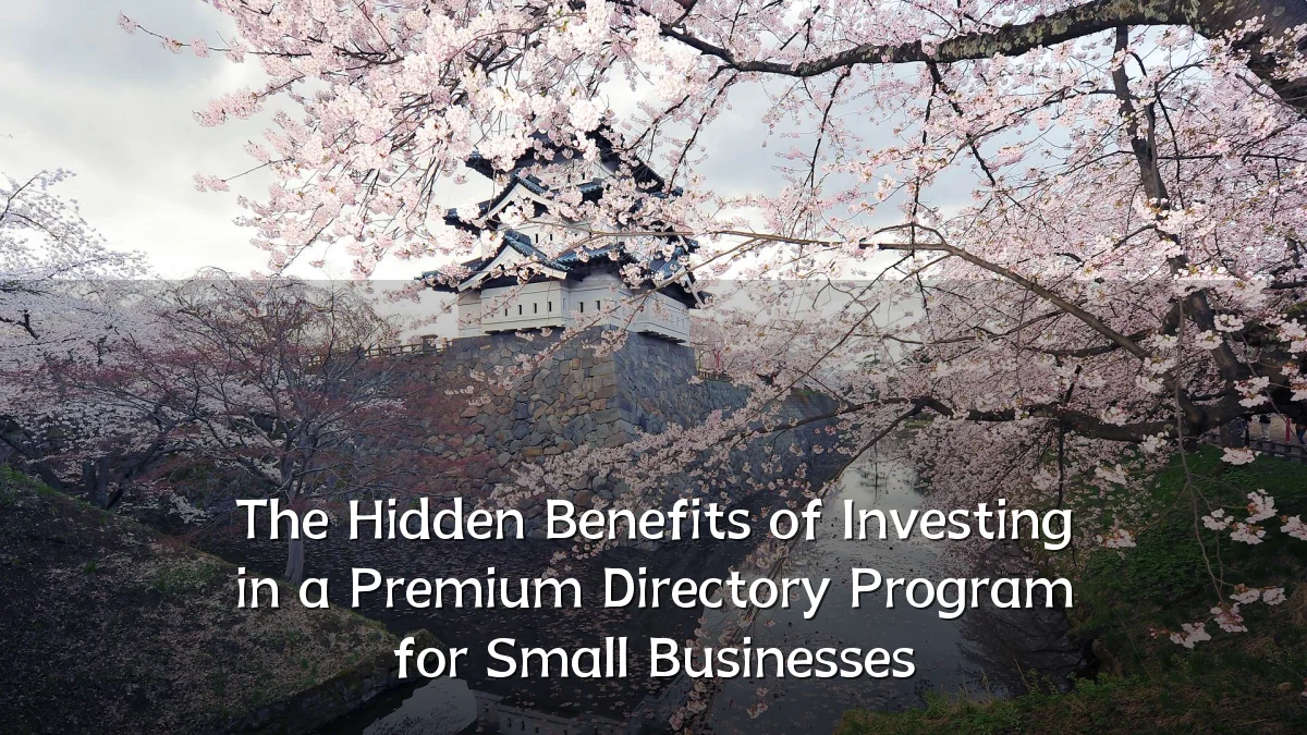 The Hidden Benefits of Investing in a Premium Directory Program for Small Businesses