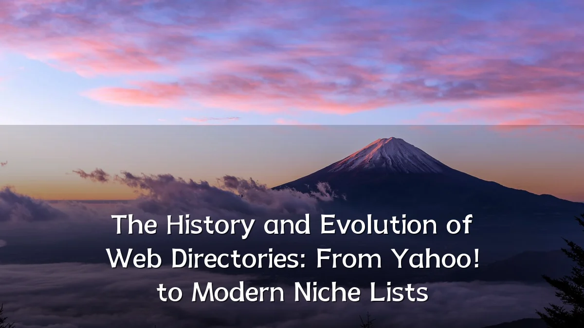 The History and Evolution of Web Directories: From Yahoo! to Modern Niche Lists