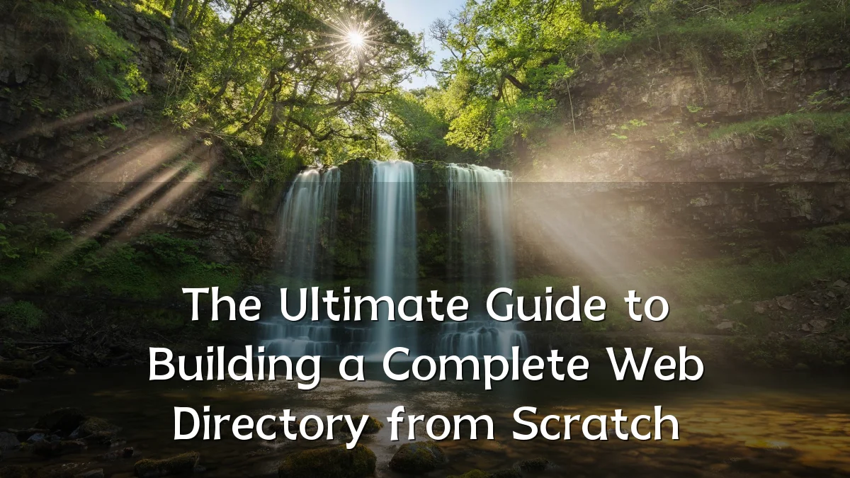 The Ultimate Guide to Building a Complete Web Directory from Scratch