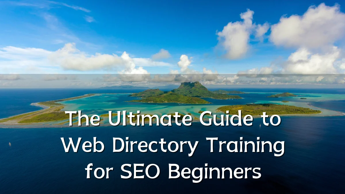 The Ultimate Guide to Web Directory Training for SEO Beginners