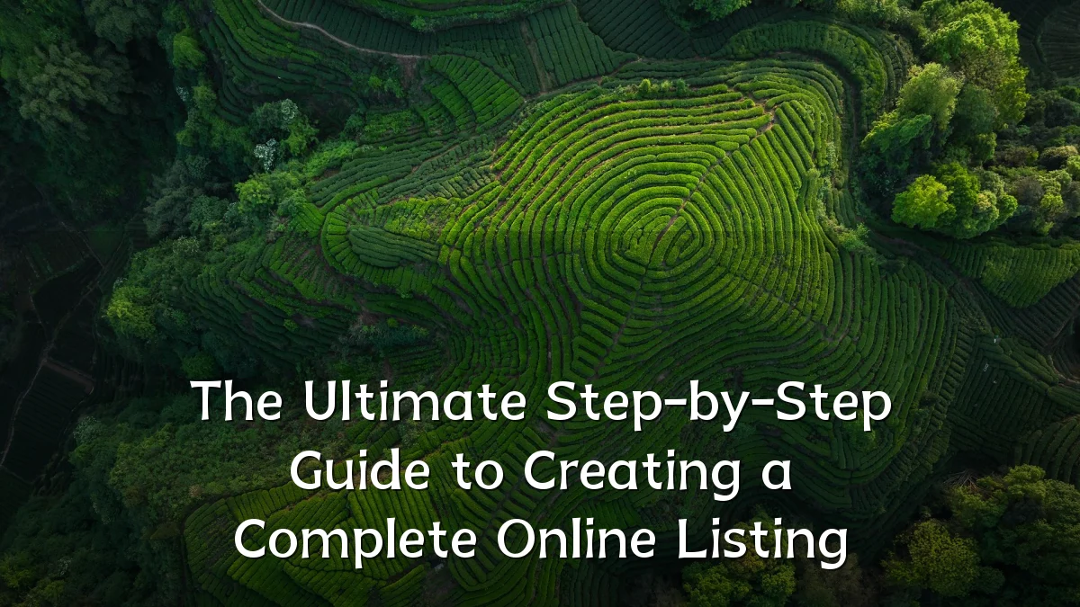 The Ultimate Step-by-Step Guide to Creating a Complete Online Listing