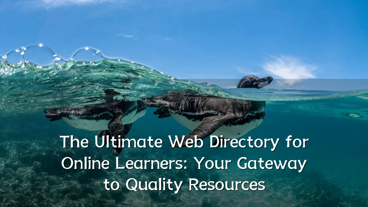 The Ultimate Web Directory for Online Learners: Your Gateway to Quality Resources