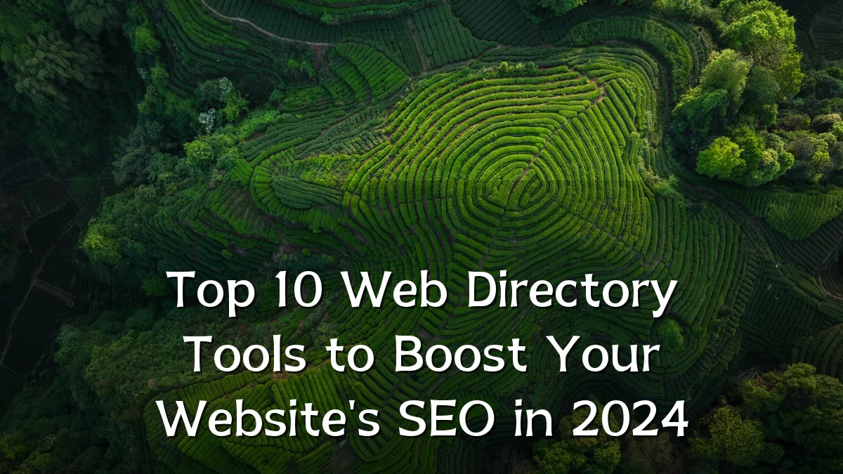 Top 10 Web Directory Tools to Boost Your Website's SEO in 2024