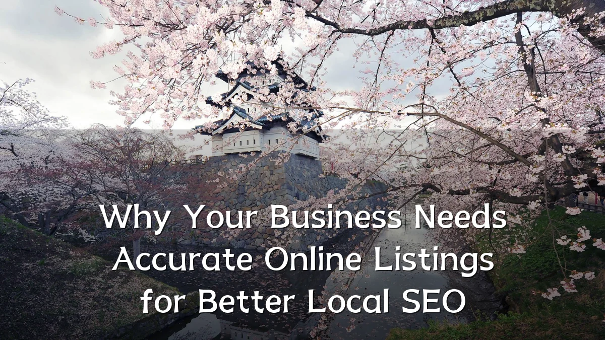 Why Your Business Needs Accurate Online Listings for Better Local SEO