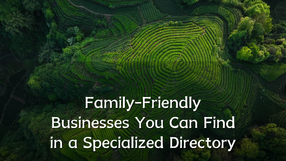 Family-Friendly Businesses You Can Find in a Specialized Directory