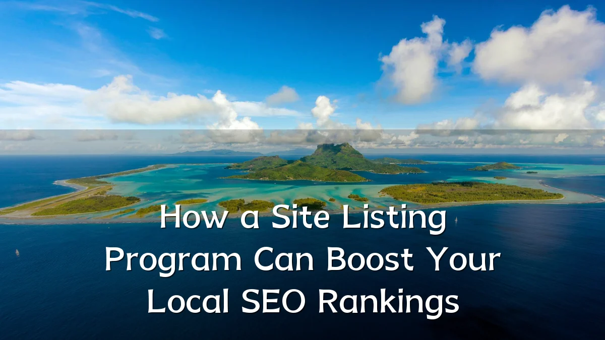 How a Site Listing Program Can Boost Your Local SEO Rankings