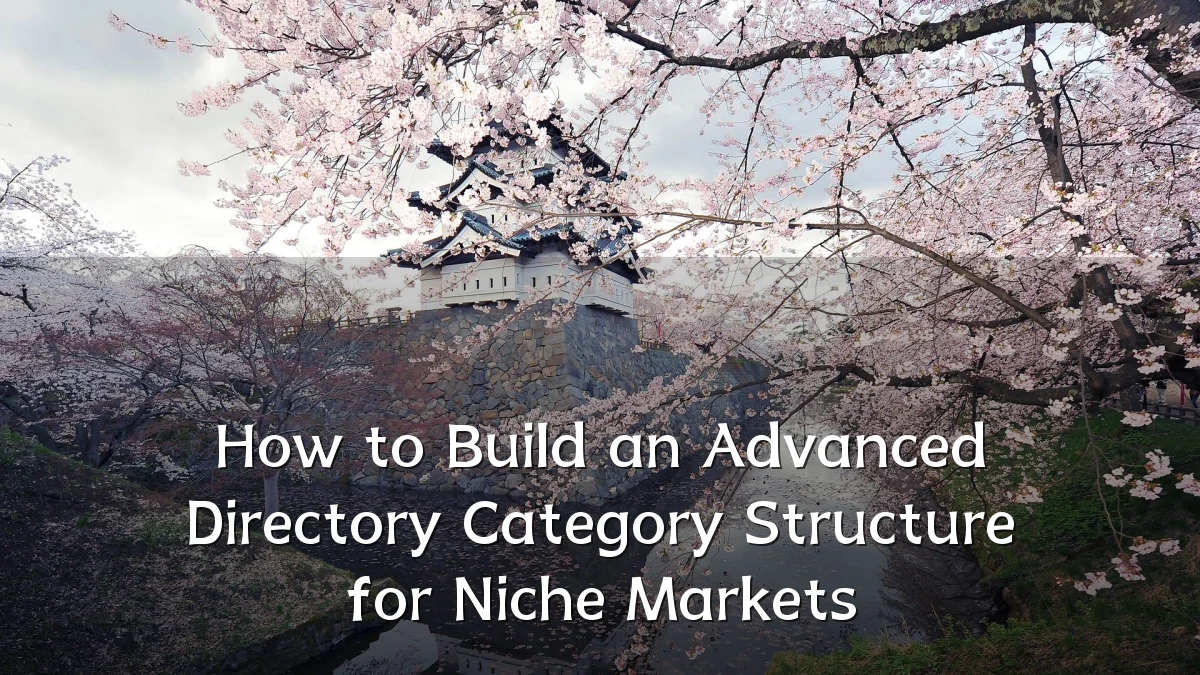 How to Build an Advanced Directory Category Structure for Niche Markets