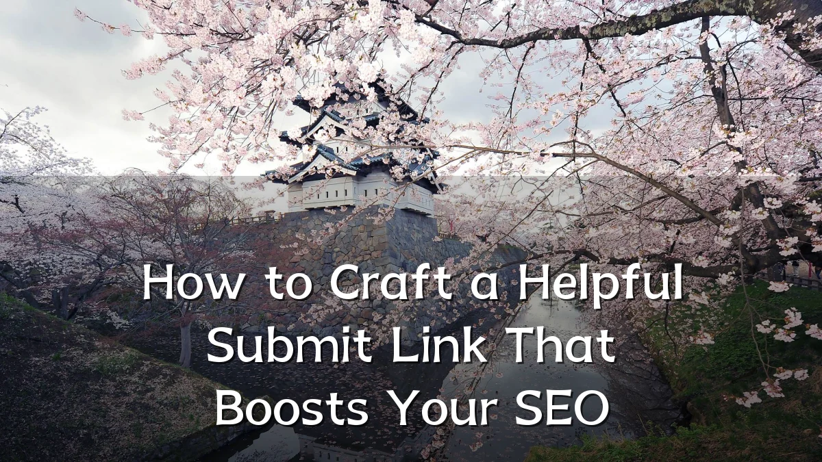 How to Craft a Helpful Submit Link That Boosts Your SEO