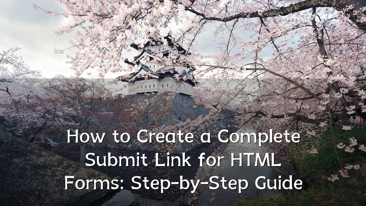 How to Create a Complete Submit Link for HTML Forms: Step-by-Step Guide