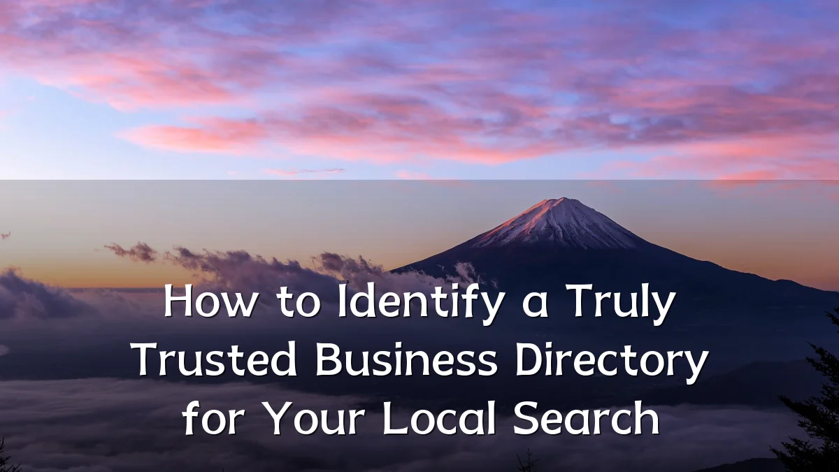 How to Identify a Truly Trusted Business Directory for Your Local Search