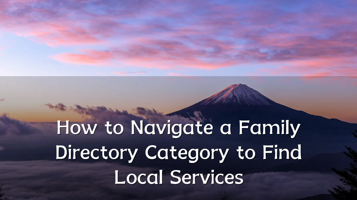 How to Navigate a Family Directory Category to Find Local Services
