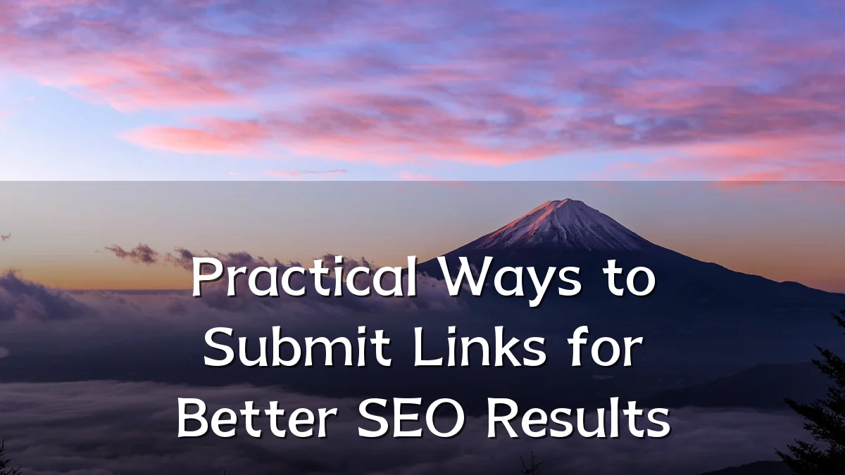 Practical Ways to Submit Links for Better SEO Results