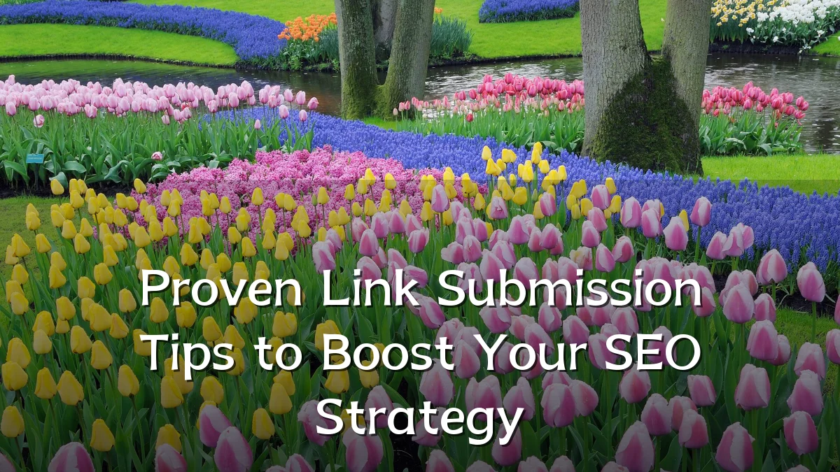 Proven Link Submission Tips to Boost Your SEO Strategy