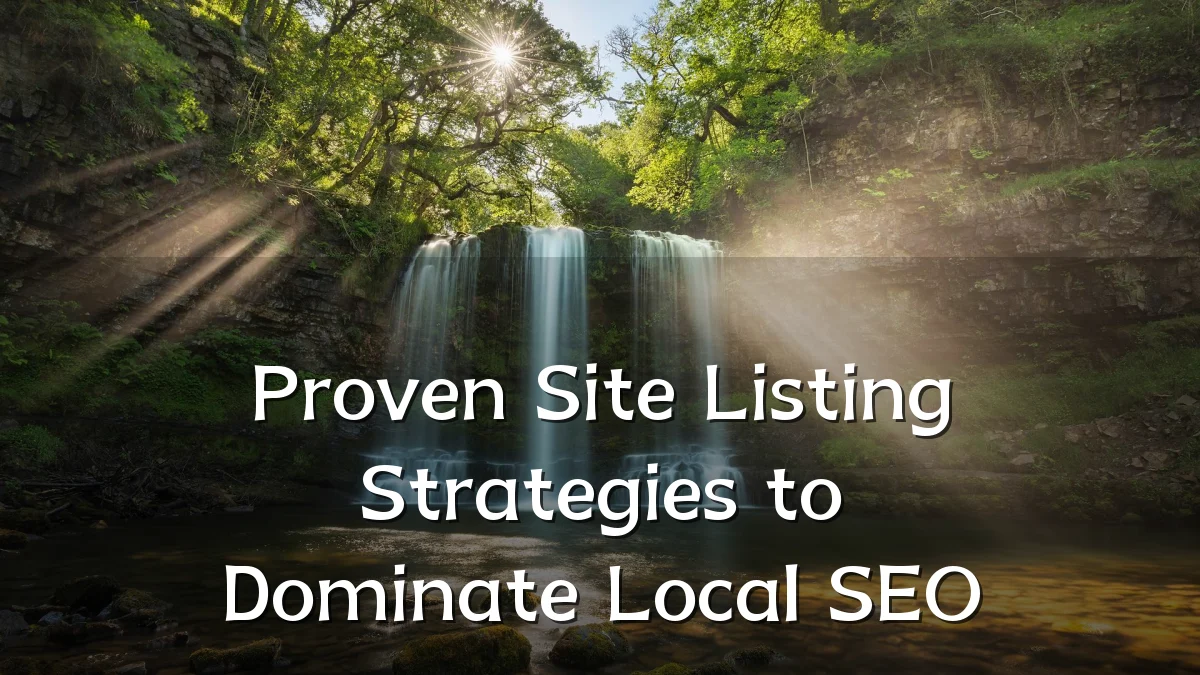 Proven Site Listing Strategies to Dominate Local SEO