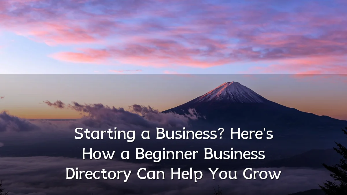 Starting a Business? Here's How a Beginner Business Directory Can Help You Grow