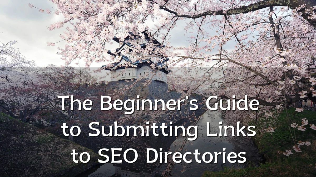 The Beginner's Guide to Submitting Links to SEO Directories
