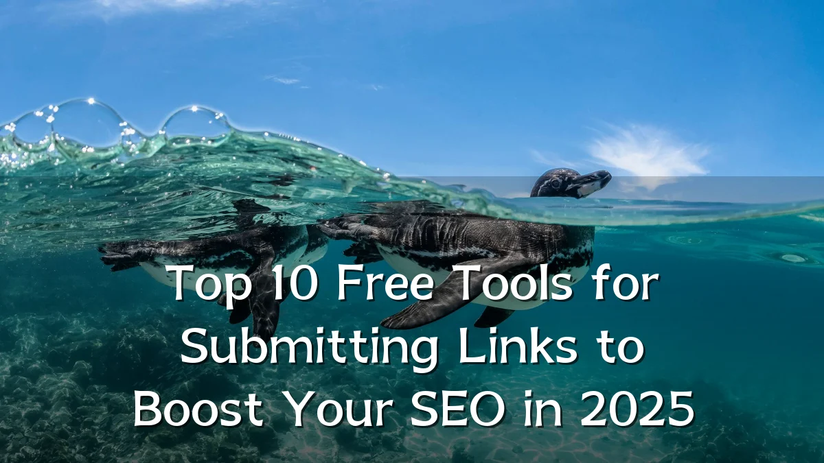 Top 10 Free Tools for Submitting Links to Boost Your SEO in 2025