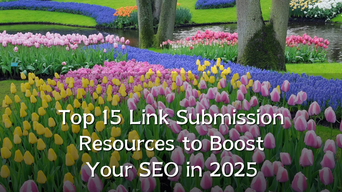 Top 15 Link Submission Resources to Boost Your SEO in 2025
