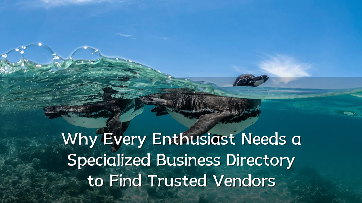 Why Every Enthusiast Needs a Specialized Business Directory to Find Trusted Vendors