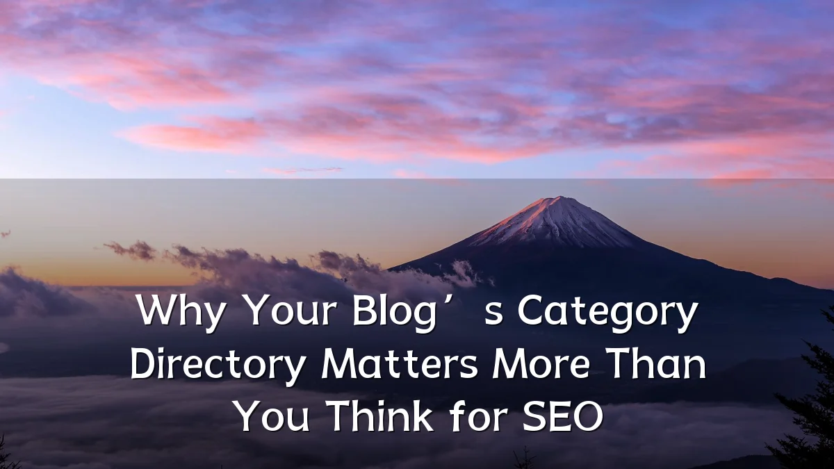 Why Your Blog’s Category Directory Matters More Than You Think for SEO